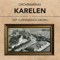 Drömmarnas Karelen – det flerspråkiga Viborg