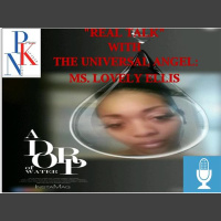 Real Talk with host The Universal Angel Lovely Ellis