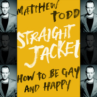 How to be gay and happy - breaking the Straight Jacket - Matthew Todd Former Attitude Magazine Editor