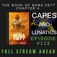 Full Stream Ahead Ep #113: The Book of Boba Fett Chapter 4