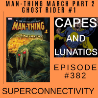 Superconnectivity Ep #382: Man-Thing March Part 2  Ghost Rider #1