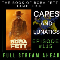 Full Stream Ahead Ep #115: The Book of Boba Fett Chapter 6