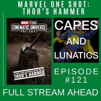 Full Stream Ahead Ep #121: Marvel One Shot - A Funny Thing Happened On The Way To Thor’s Hammer