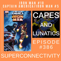 Superconnectivity Ep #386: Iron Man #18, Captain America/Iron Man #18