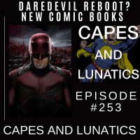 Capes and Lunatics Ep #253: Daredevil Reboot? The Flash #780
