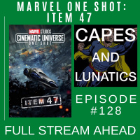 Full Stream Ahead Ep #128: Marvel One-Shot - Item 47