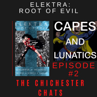 Chichester Chats Ep #2: Elektra - Root of Evil