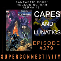 Superconnectivity Ep #379: Fantastic Four - Reckoning War Alpha #1