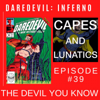 The Devil You Know Ep #39: Daredevil - Inferno
