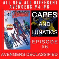 Avengers Declassified Ep #6: All New All Different Avengers #4-#6