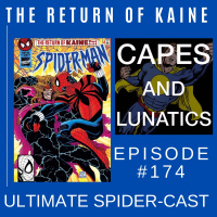 Ultimate Spider-Cast Ep #174: The Return of Kaine