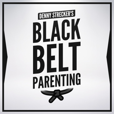 Denny Streckers Black Belt Parenting Podcast