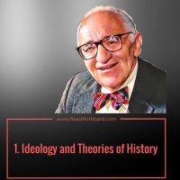 Episode 35 - History of Economic Thought - 1 of 6 - Ideology and Theories of History - Murray N Rothbard