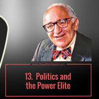 Episode 53 - American Economy and the End of Laissez-Faire - 13 of 13 - Politics and the Power Elite