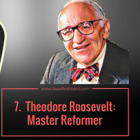 Episode 47 - American Economy and the End of Laissez-Faire - 7 of 13 - Theodore Roosevelt Master Reformer