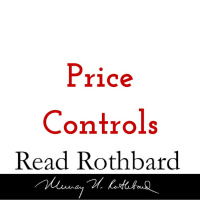 Episode 4 - Intro to Austrian Economics - 4 of 4 - Price Controls