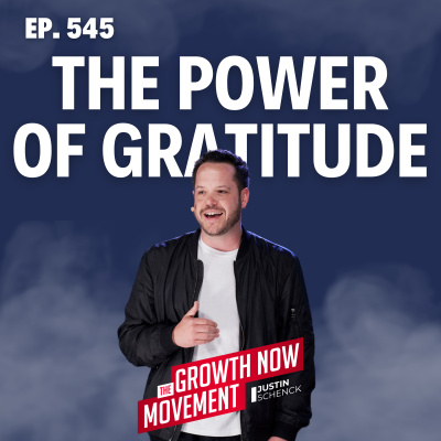 The Growth Now Movement With Justin Schenck