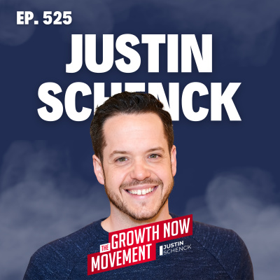 The Growth Now Movement With Justin Schenck