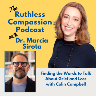 Ruthless Compassion With Dr. Marcia Sirota