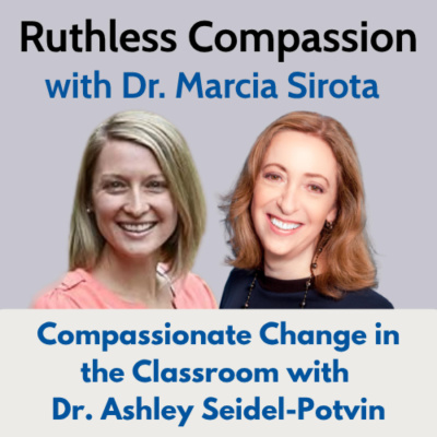 Ruthless Compassion With Dr. Marcia Sirota