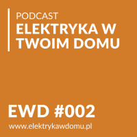 EWD#002 - Elektryka w domu, oczami klienta - Rozmowa z Robertem Siebielskim