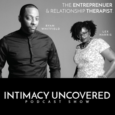 Intimacy Uncovered | Dating | Relationships | Romance | Connecting | Sex Tips