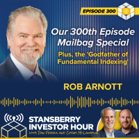Our 300th Episode Mailbag Special, Plus the Godfather of Fundamental Indexing Rob Arnott