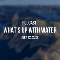 Whats Up With Water — July 12, 2022