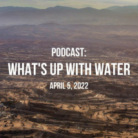Whats Up WIth Water — April 5, 2022