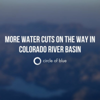 Colorado River States Face Deeper Water Cuts – With More on the Way
