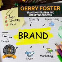 Branding Strategy And Marketing Success With Gerry Foster
