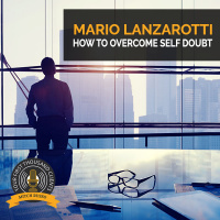 How To Overcome Self Doubt With Mario Lanzarotti