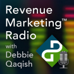 Revenue Marketing Radio With Debbie Qaqish