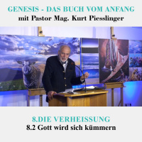 8.2 Gott wird sich kümmern - DIE VERHEISSUNG | Pastor Mag. Kurt Piesslinger