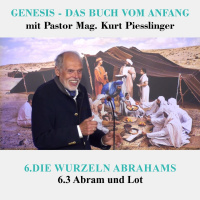 6.3 Abram und Lot - DIE WURZELN ABRAHAMS | Pastor Mag. Kurt Piesslinger