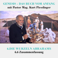 6.6 Zusammenfassung - DIE WURZELN ABRAHAMS | Pastor Mag. Kurt Piesslinger