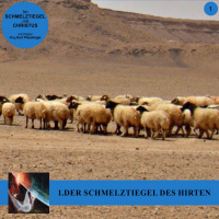 1.DER SCHMELZTIEGEL DES HIRTEN - IM SCHMELZTIEGEL MIT CHRISTUS | Pastor Mag. Kurt Piesslinger