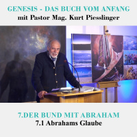 7.1 Abrahams Glaube - DER BUND MIT ABRAHAM | Pastor Mag. Kurt Piesslinger