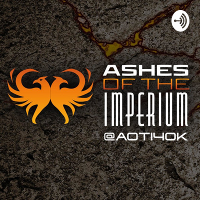 Ashes Of The Imperium | A New 40k Podcast