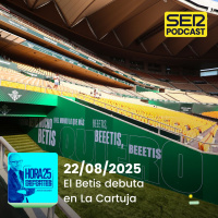 Hora 25 Deportes | El Betis debuta en La Cartuja
