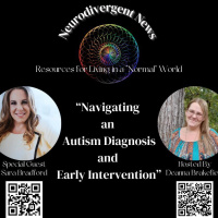 Neurodivergent News with Sara Bradford- Navigating an Autism Diagnosis and Early Intervention- Episode 5