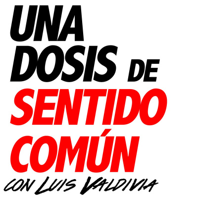 Una Dosis De Sentido Común Con Luis Valdivia