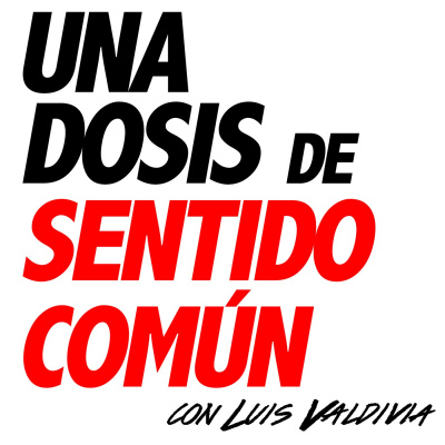 Una Dosis De Sentido Común Con Luis Valdivia