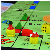 E44 The Game of School