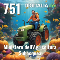 Digitalia #751 - Ministero dellAgricoltura Subacquea