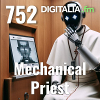 Digitalia #752 - Mechanical Priest