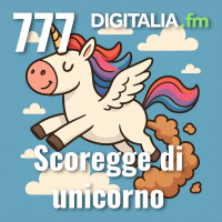 Digitalia #777 - Scoregge di unicorno