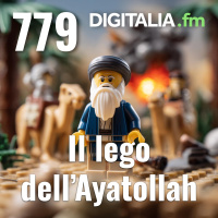 Digitalia #779 - Il lego dell’Ayatollah