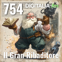 Digitalia #754 - Il Gran Ribaditore