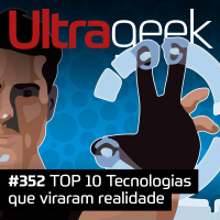 Ultrageek – TOP 10 tecnologias que viraram realidade